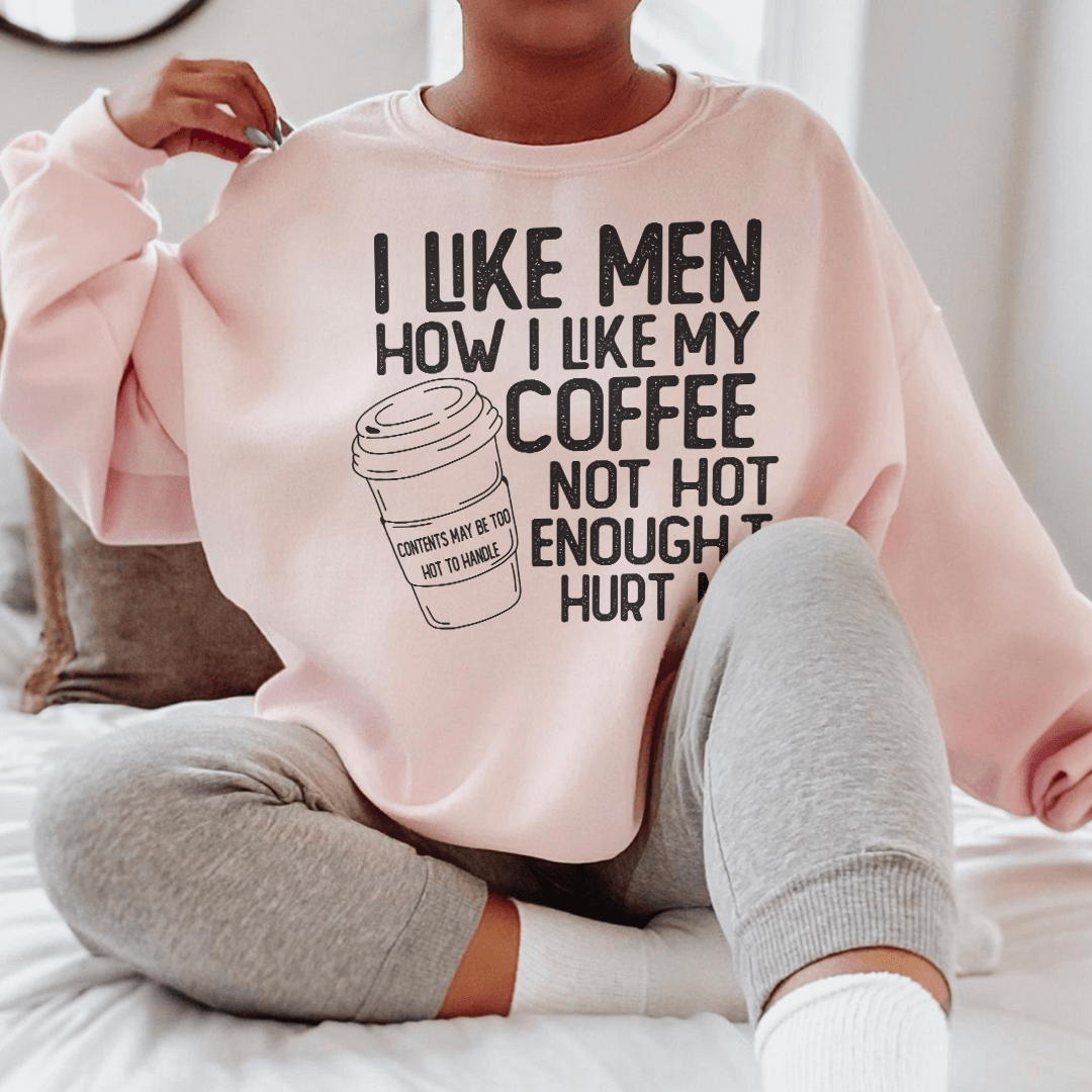 I Like Men How I Like My Coffee Not Hot Enough To Hurt-2