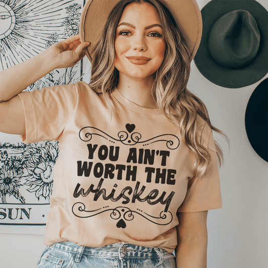 You Ain't Worth The Whiskey T-Shirt-4