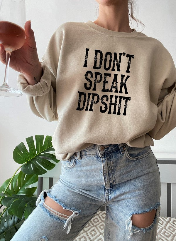 I Dont Speak Dipshit Sweat Shirt-1