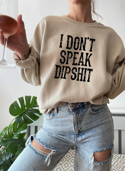 I Dont Speak Dipshit Sweat Shirt-1