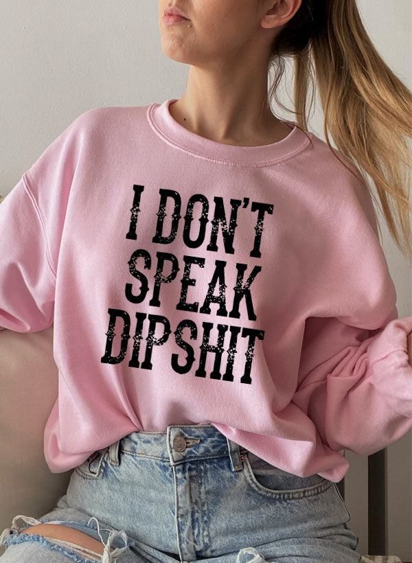 I Dont Speak Dipshit Sweat Shirt-4