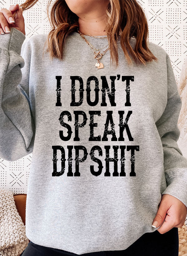 I Dont Speak Dipshit Sweat Shirt-5