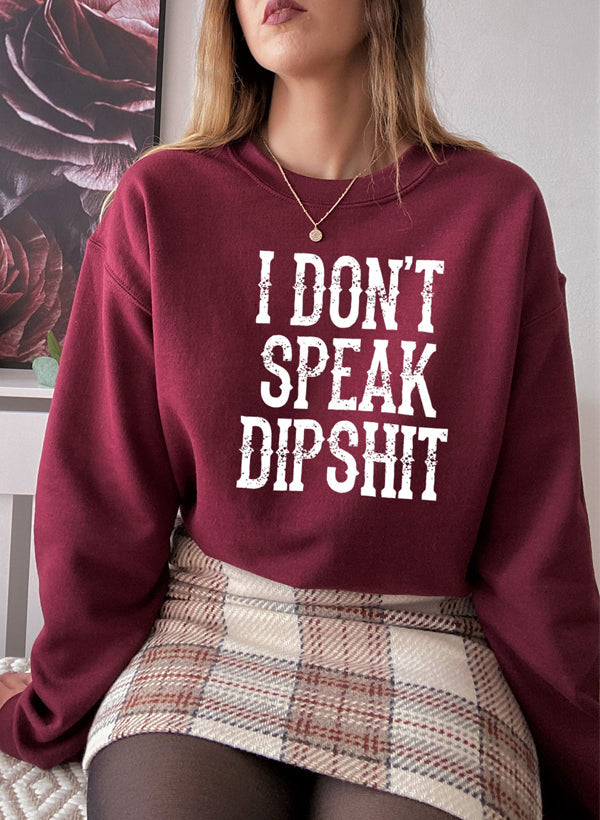 I Dont Speak Dipshit Sweat Shirt-2