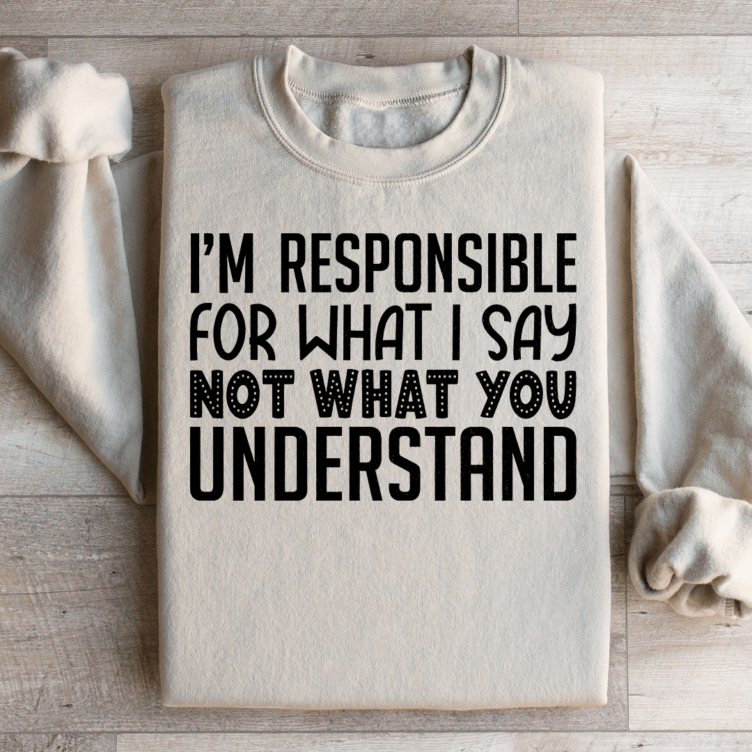 I'm Responsible For What I Say Not What You Understand-2
