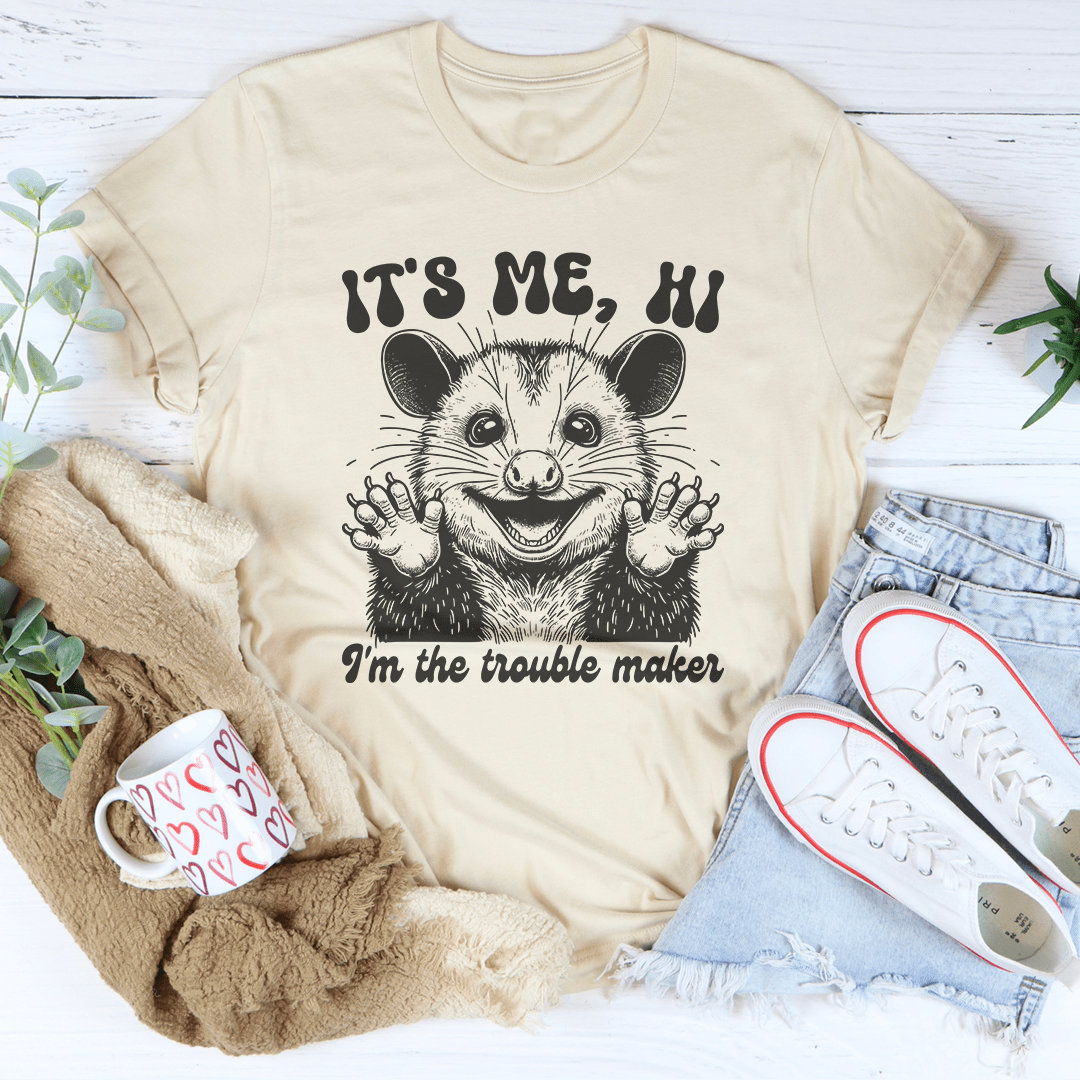 It's me Hi I'm The Trouble Maker Tee-3